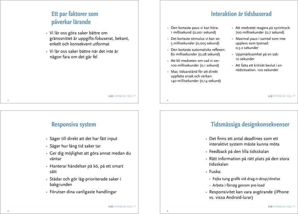 sekund) Att bli medveten om vad vi ser: 100 millisekunder (0,1 sekund) Max.