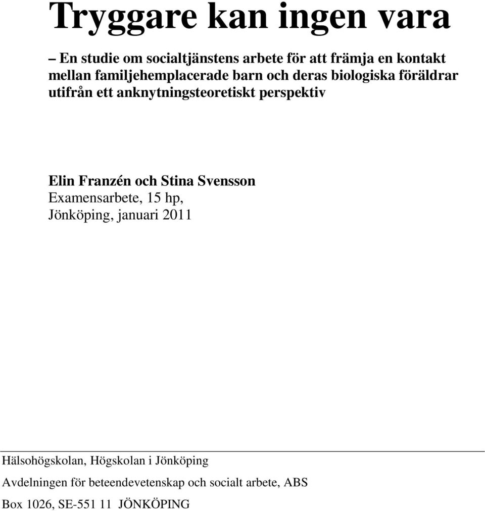 perspektiv Elin Franzén och Stina Svensson Examensarbete, 15 hp, Jönköping, januari 2011