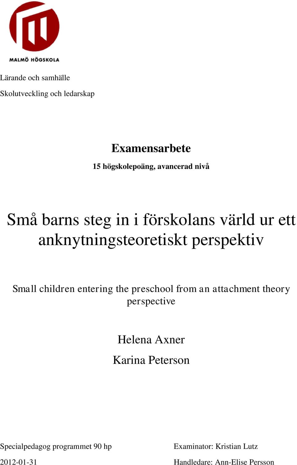 children entering the preschool from an attachment theory perspective Helena Axner Karina