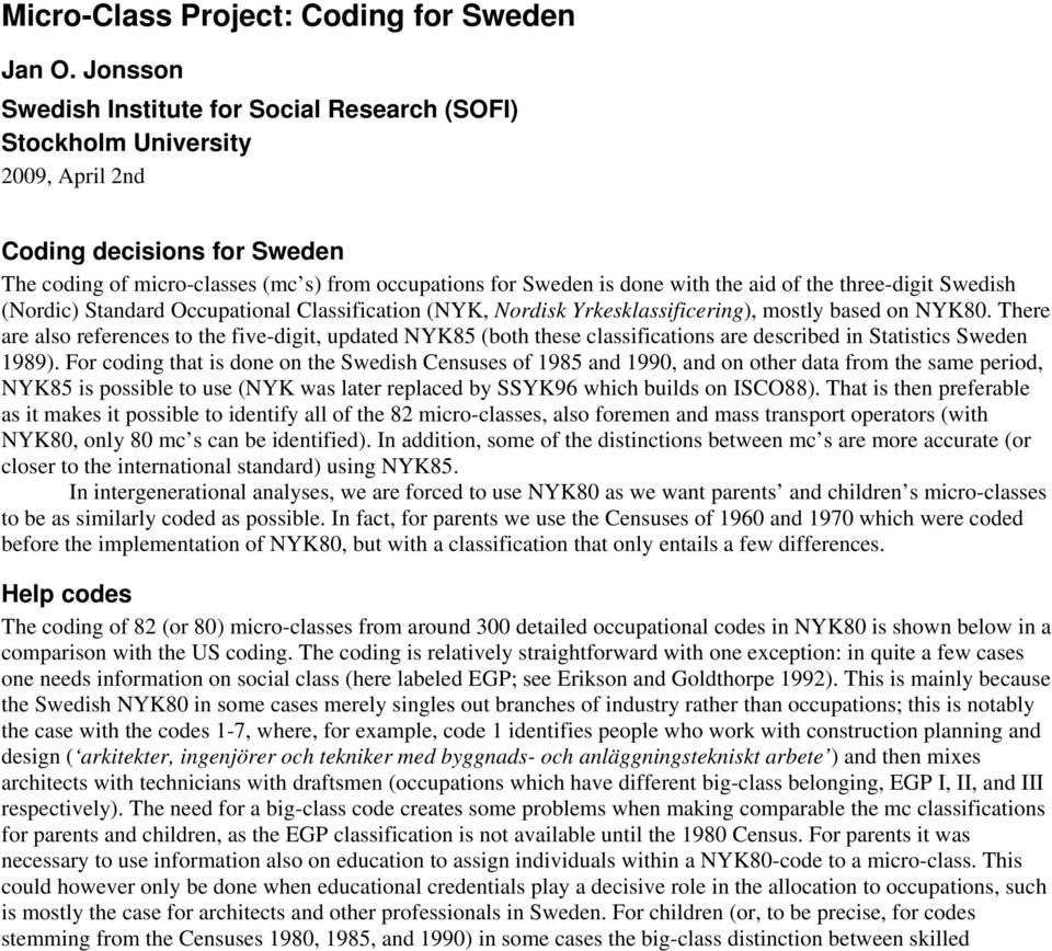 aid of the three-digit Swedish (Nordic) Standard Occupational Classification (NYK, Nordisk Yrkesklassificering), mostly based on NYK80.
