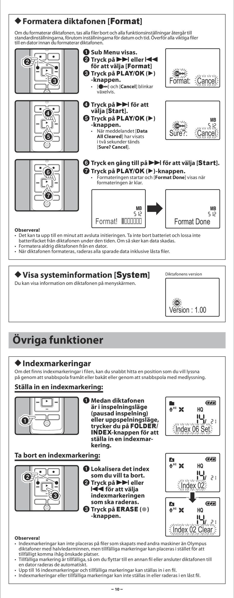 Format: [^]] och [Cancel] blinkar växelvis. Cancel 4 Tryck på 9 för att välja [Start]. 5 Tryck på PLAY/OK (`) knappen. När meddelandet [Data All Cleared] har visats i två sekunder tänds [Sure?