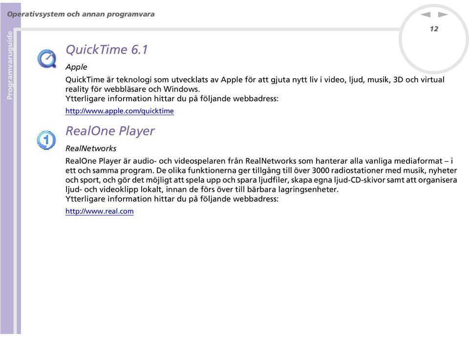 Ytterligare iformatio hittar du på följade webbadress: http://www.apple.