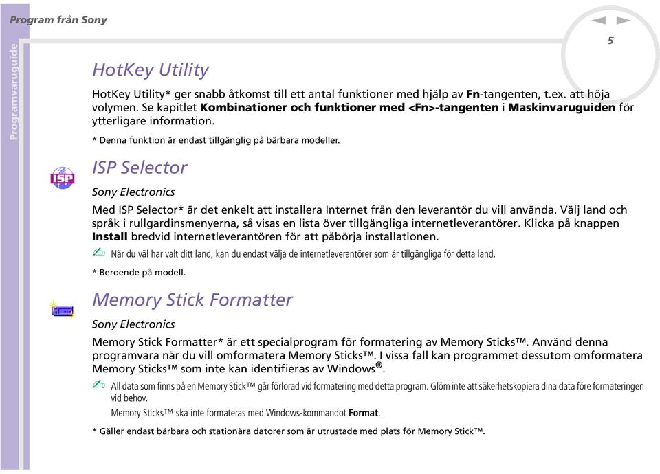 5 ISP Selector Soy Electroics Med ISP Selector* är det ekelt att istallera Iteret frå de leveratör du vill aväda.