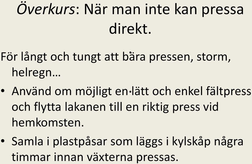 fältpress och flytta lakanen till en riktig press vid hemkomsten