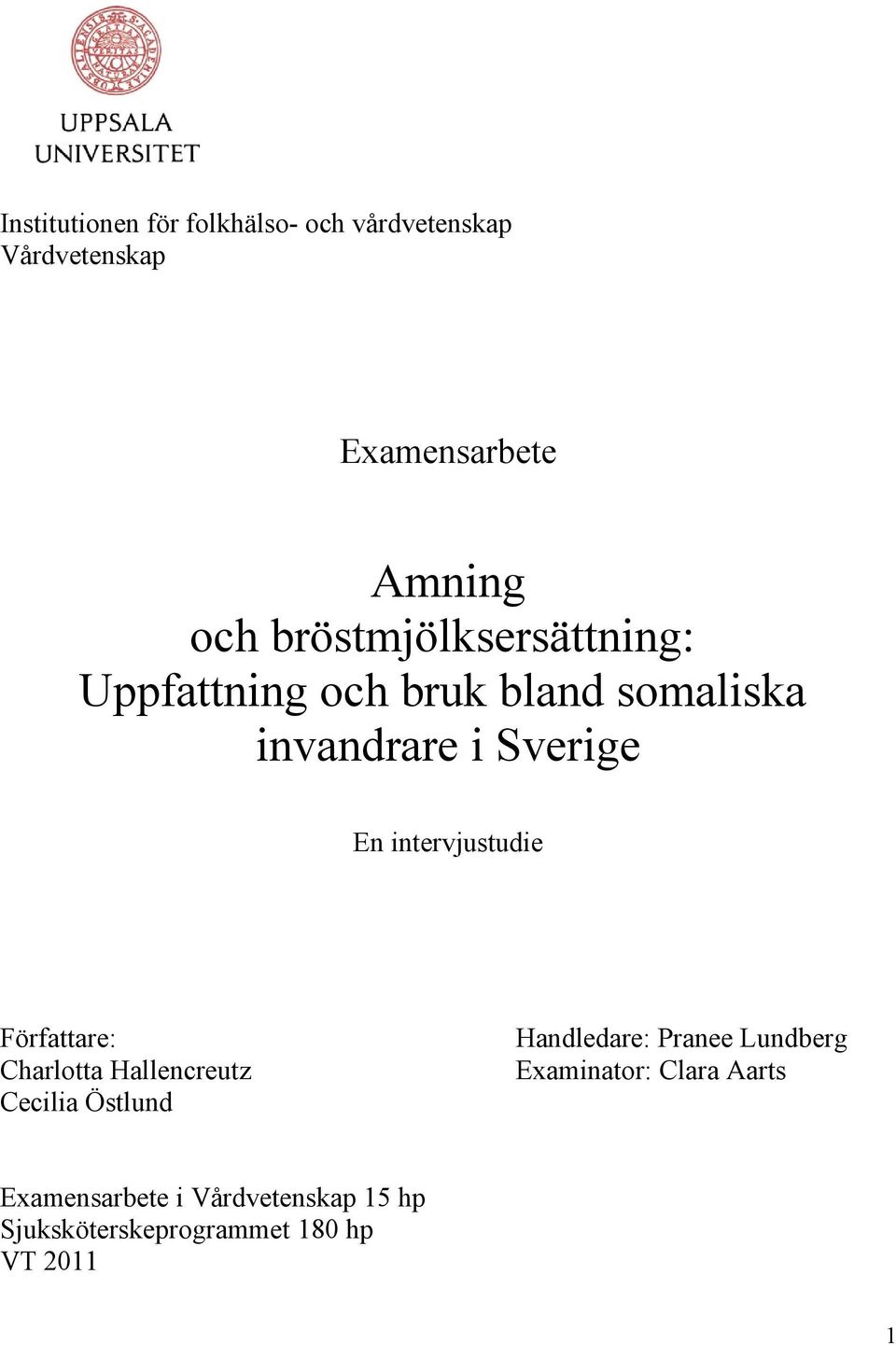 intervjustudie Författare: Charlotta Hallencreutz Cecilia Östlund Handledare: Pranee