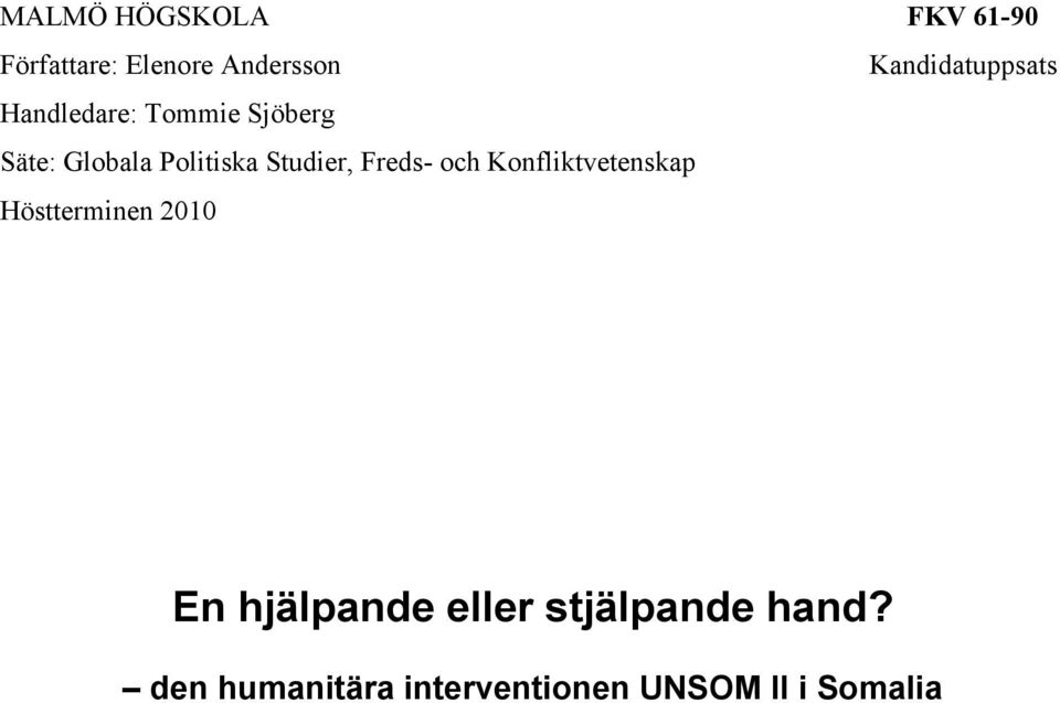 Politiska Studier, Freds- och Konfliktvetenskap Höstterminen 2010