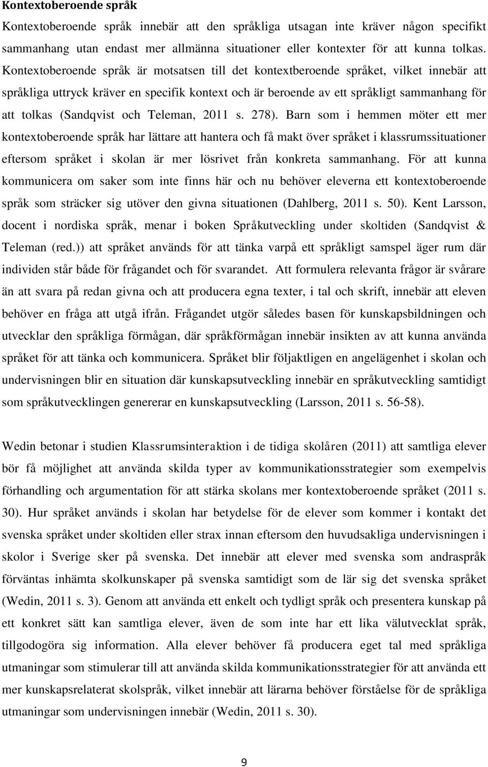 (Sandqvist och Teleman, 2011 s. 278).