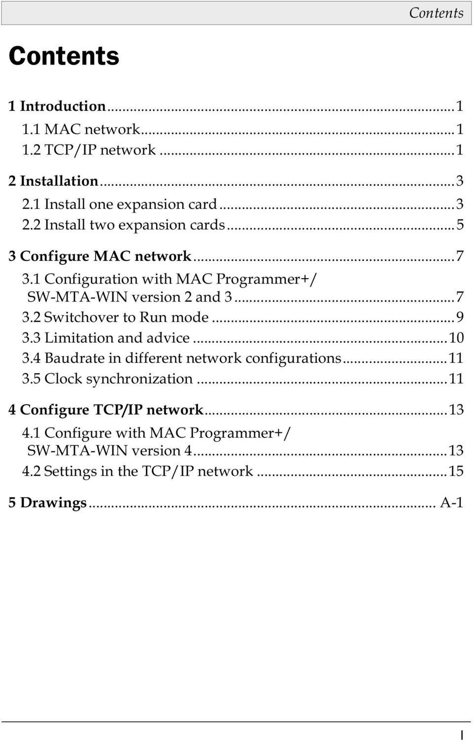 3 Limitation and advice...10 3.4 Baudrate in different network configurations...11 3.5 Clock synchronization...11 4 Configure TCP/IP network.