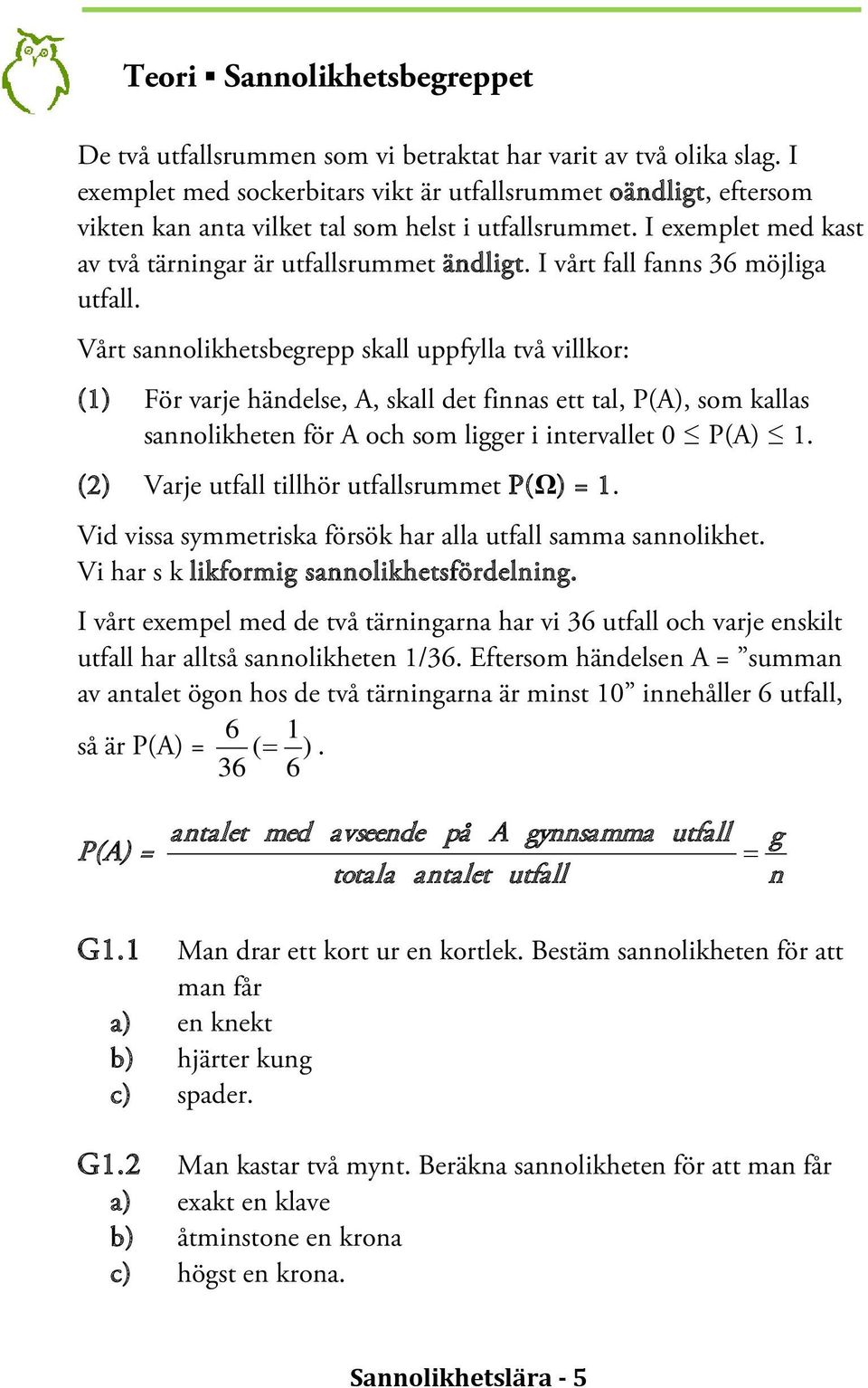 I vårt fall fanns 36 möjliga utfall.