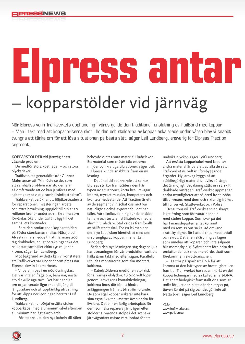 ansvarig för Elpress Traction segment. Kopparstölder vid järnväg är ett växande problem. De medför stora kostnader och stora olycksrisker.