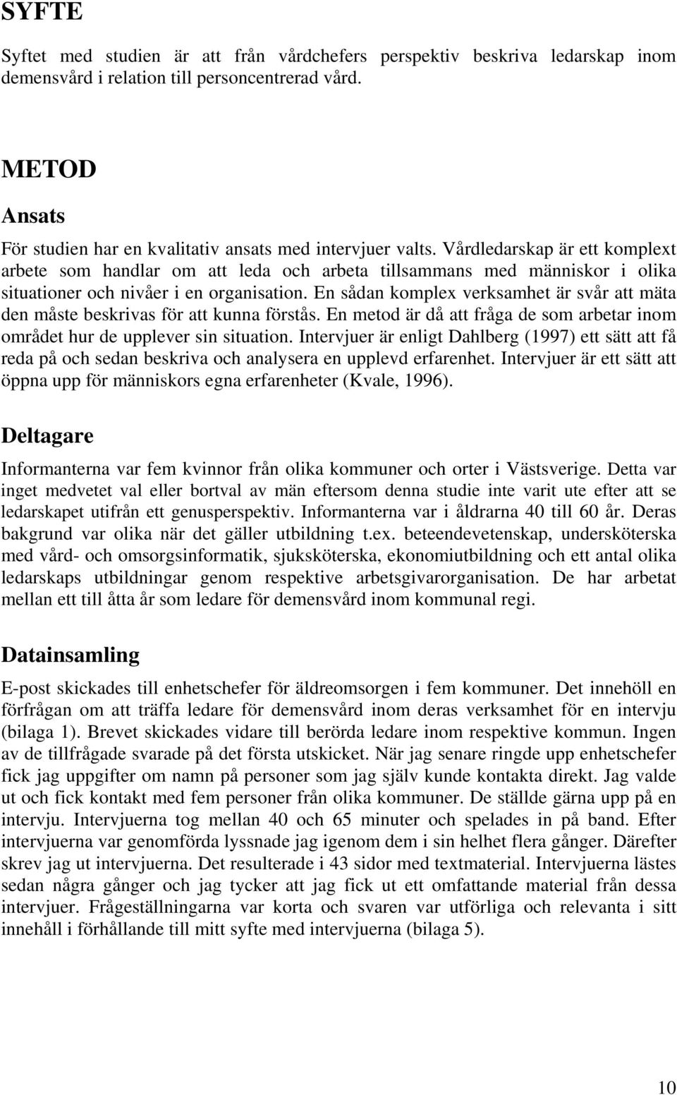 Vårdledarskap är ett komplext arbete som handlar om att leda och arbeta tillsammans med människor i olika situationer och nivåer i en organisation.