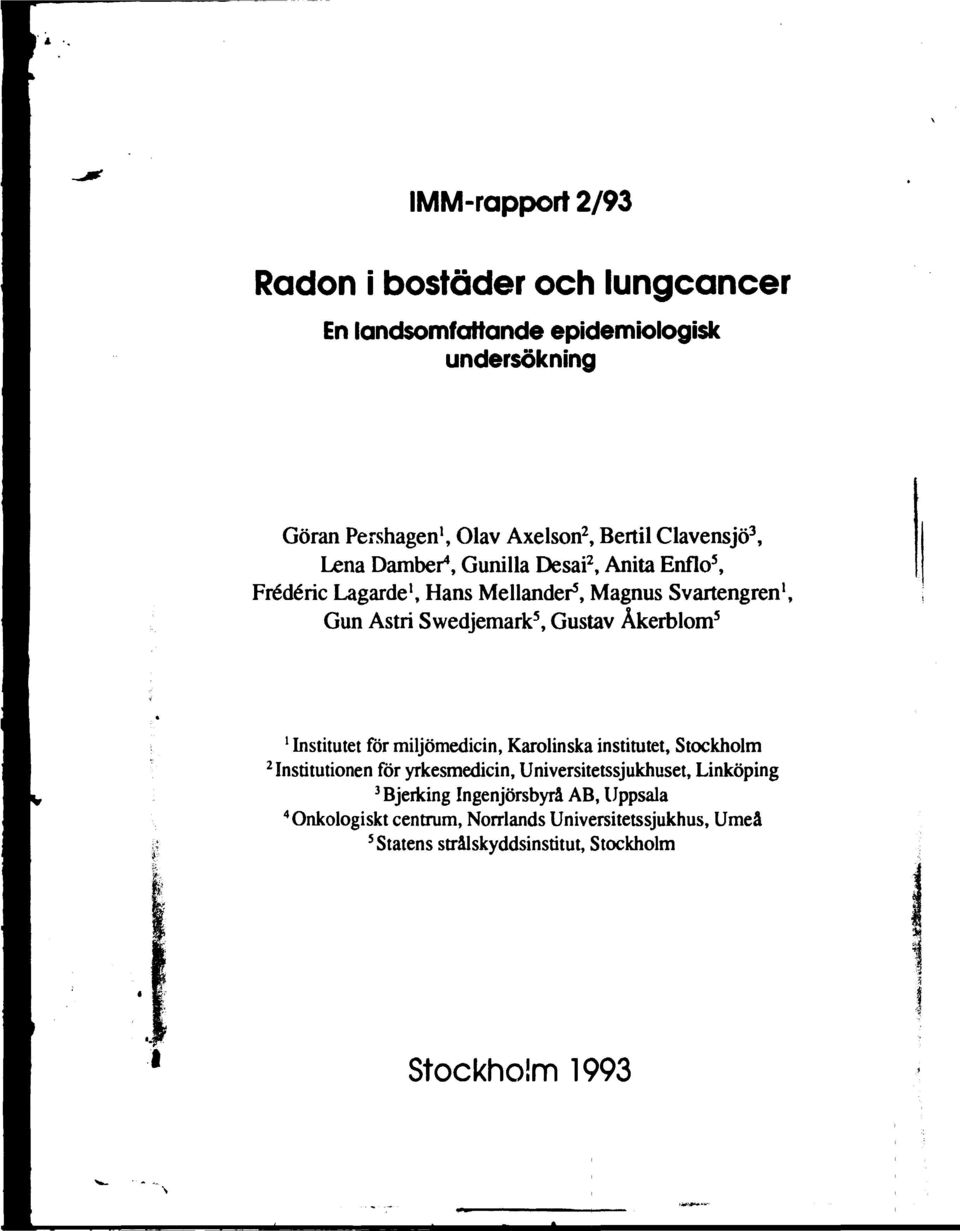 Gustav Åkerblom 5 1 Institutet för miljömedicin, Karolinska institutet, Stockholm 2 Institutionen för yrkesmedicin, Universitetssjukhuset,