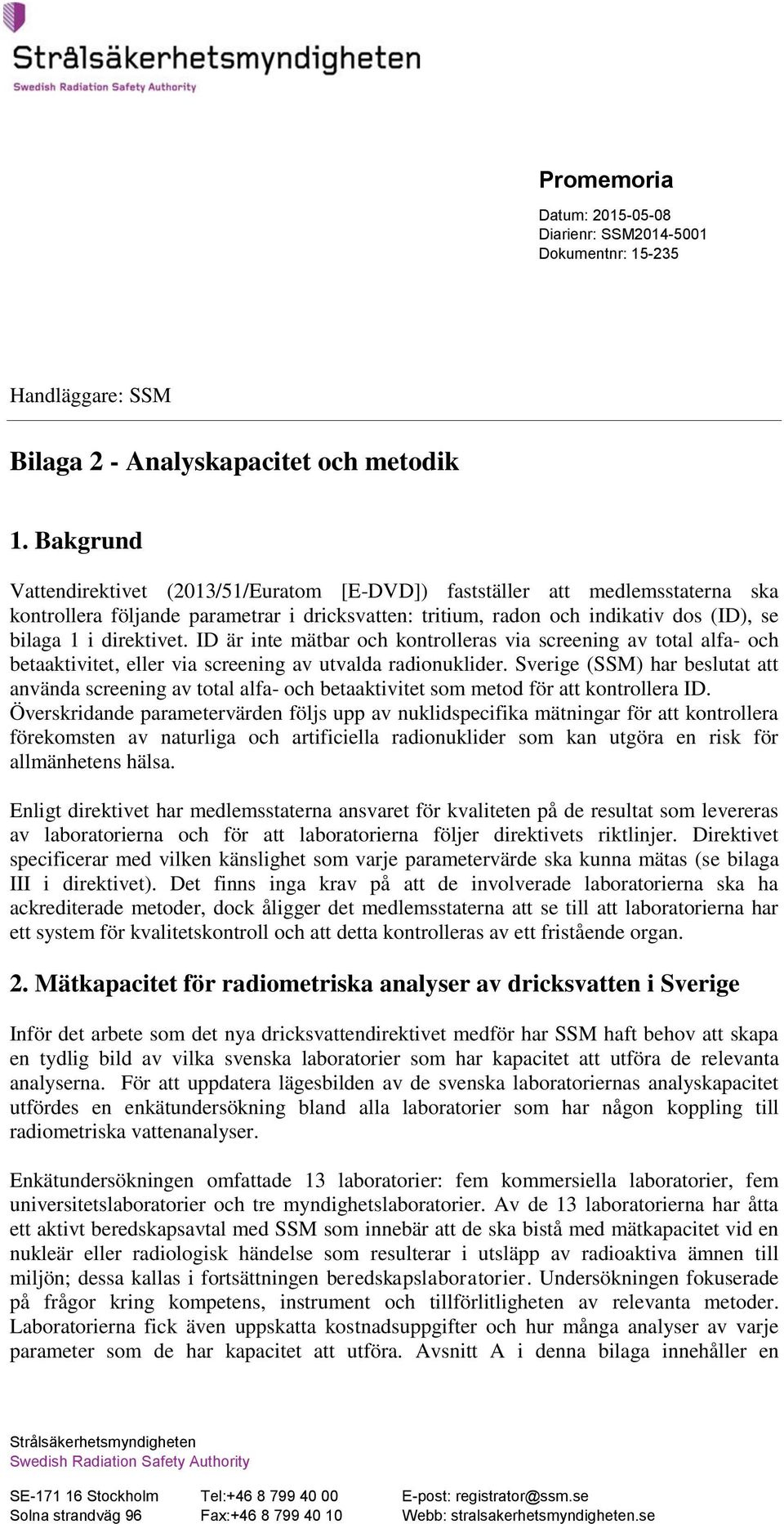 ID är inte mätbar ch kntrlleras via screening av ttal alfa- ch aktivitet, eller via screening av utvalda radinuklider.