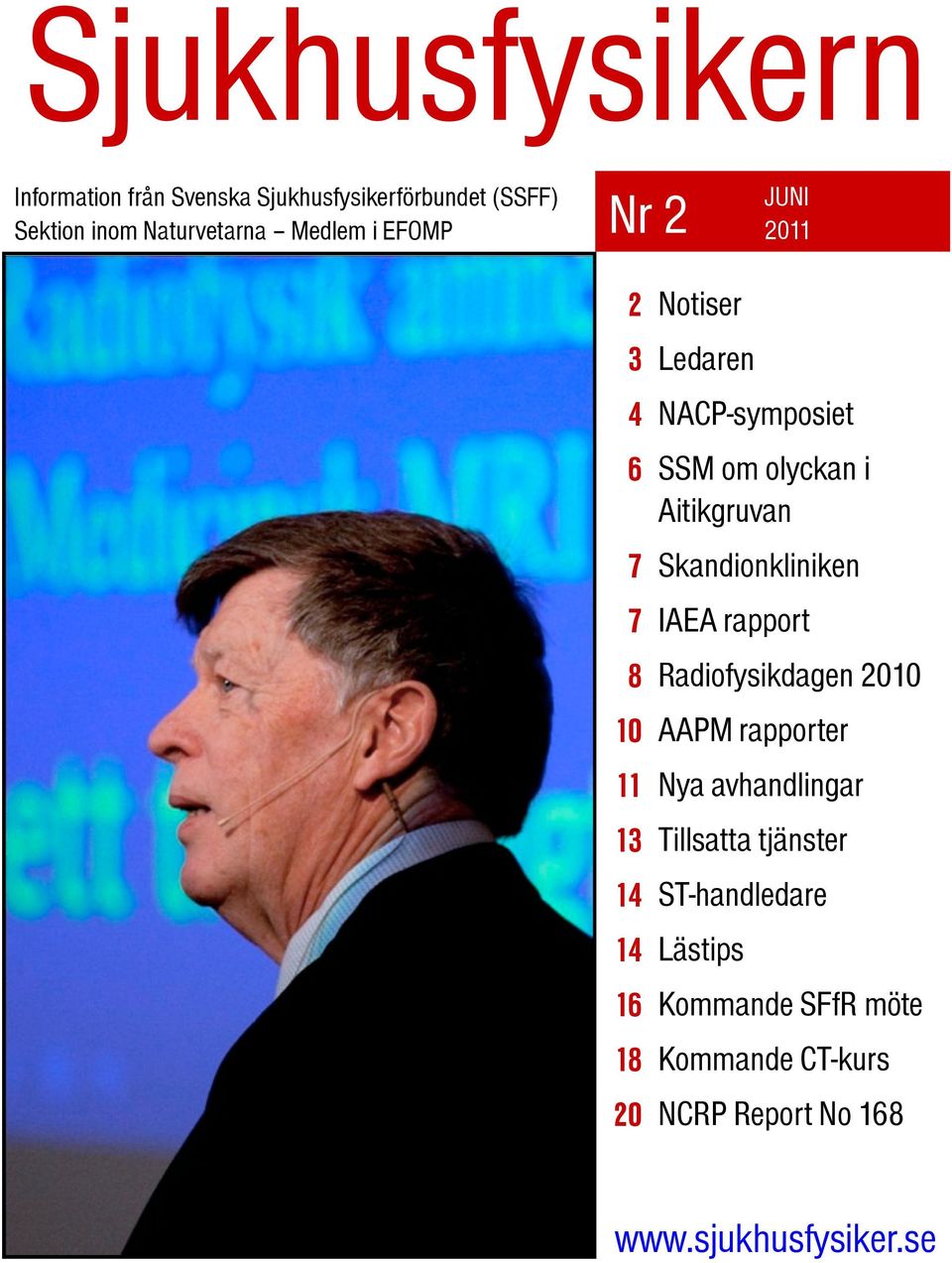 Aitikgruvan Skandionkliniken IAEA rapport Radiofysikdagen 2010 AAPM rapporter Nya avhandlingar Tillsatta