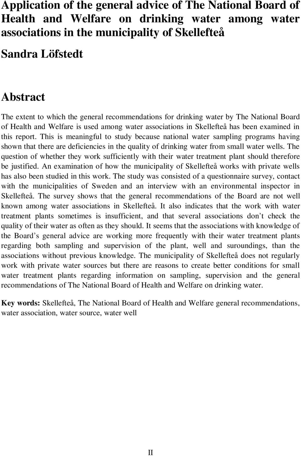 This is meaningful to study because national water sampling programs having shown that there are deficiencies in the quality of drinking water from small water wells.