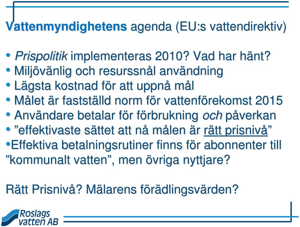 vattenförekomst 2015 Användare ndare betalar för f r förbrukning f och påverkan effektivaste sättet s att nån målen är rätt