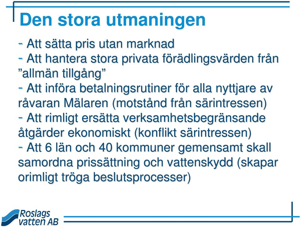 särintressen) s - Att rimligt ersätta verksamhetsbegränsande åtgärder ekonomiskt (konflikt särintressen) s - Att 6