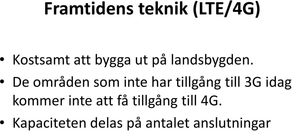 De områden som inte har tillgång till 3G idag