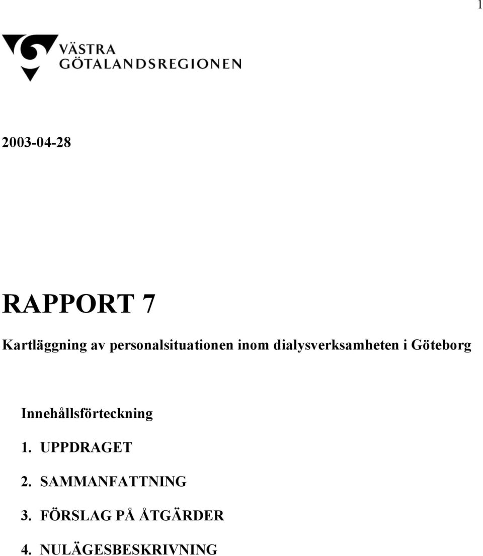 Göteborg Innehållsförteckning 1. UPPDRAGET 2.