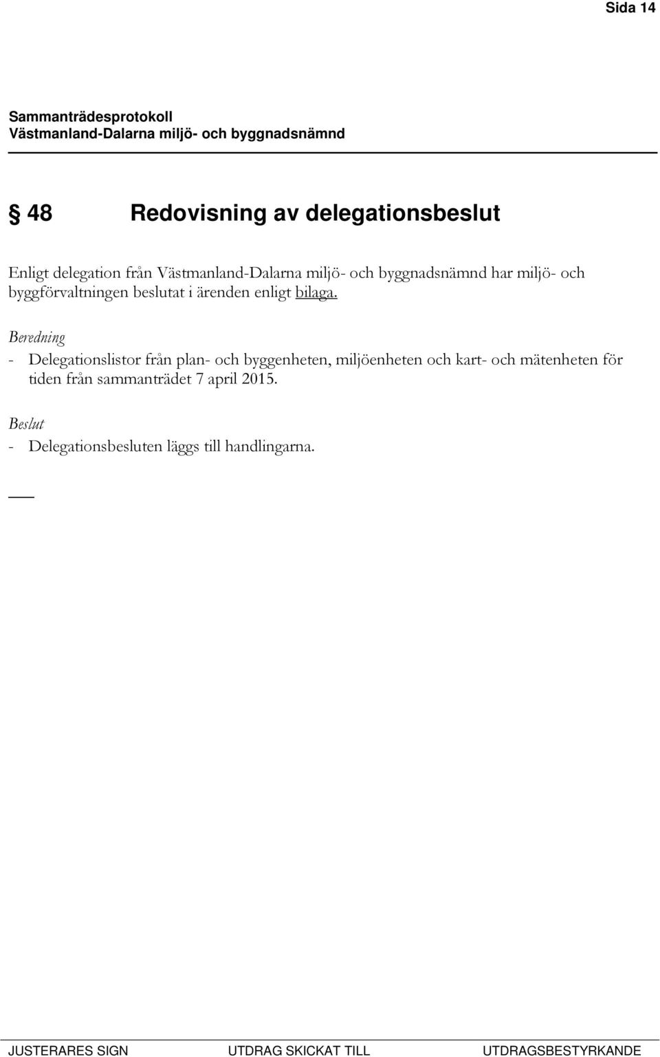 Beredning - Delegationslistor från plan- och byggenheten, miljöenheten och kart-