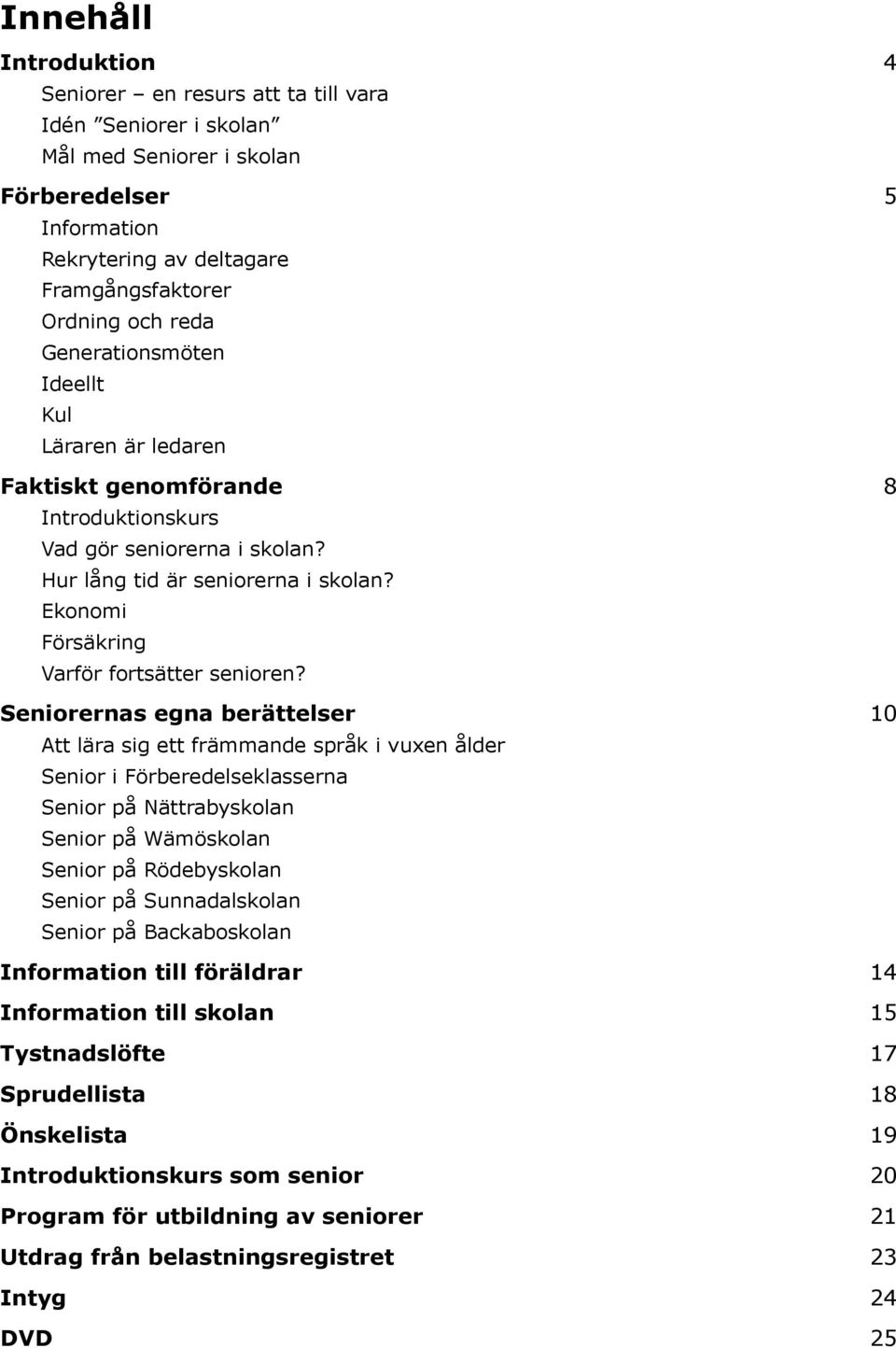 Ekonomi Försäkring Varför fortsätter senioren?