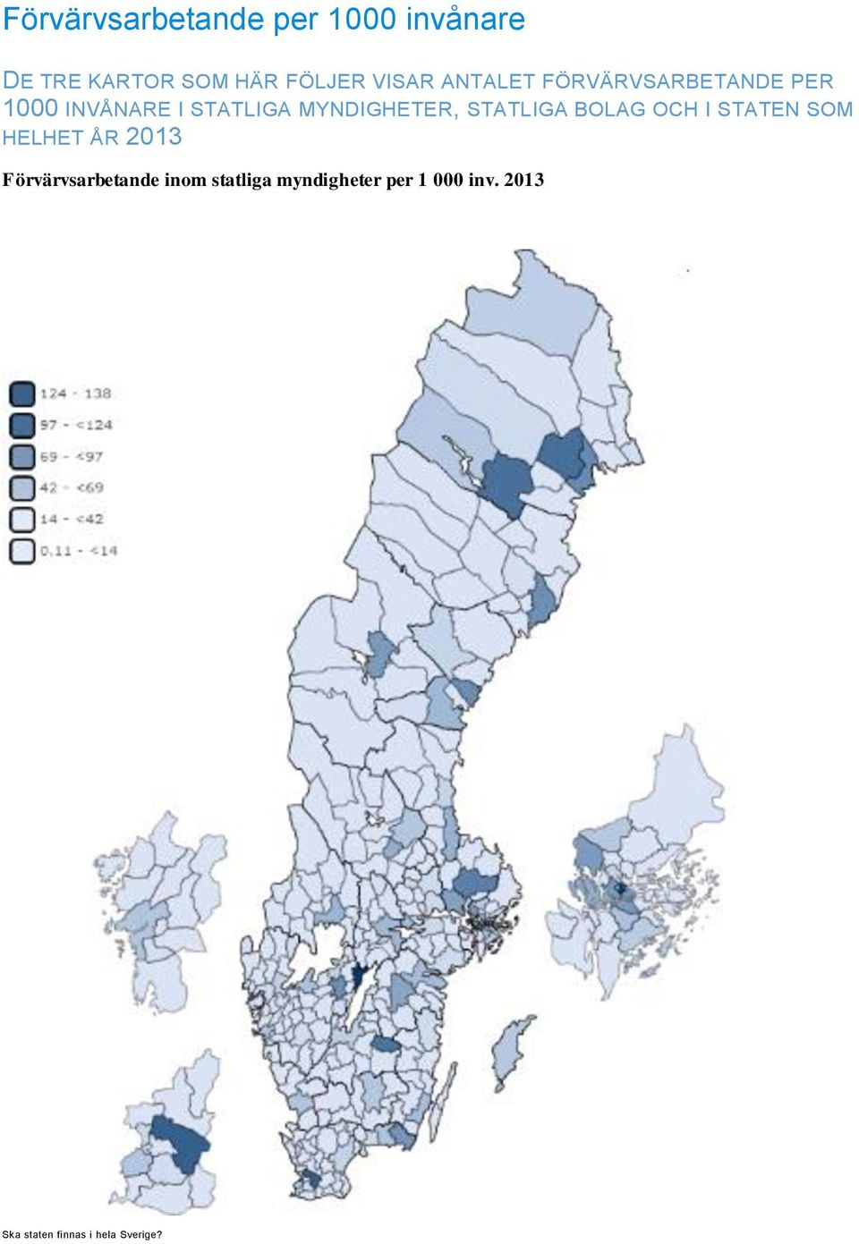 STATLIGA BOLAG OCH I STATEN SOM HELHET ÅR 2013 Förvärvsarbetande inom