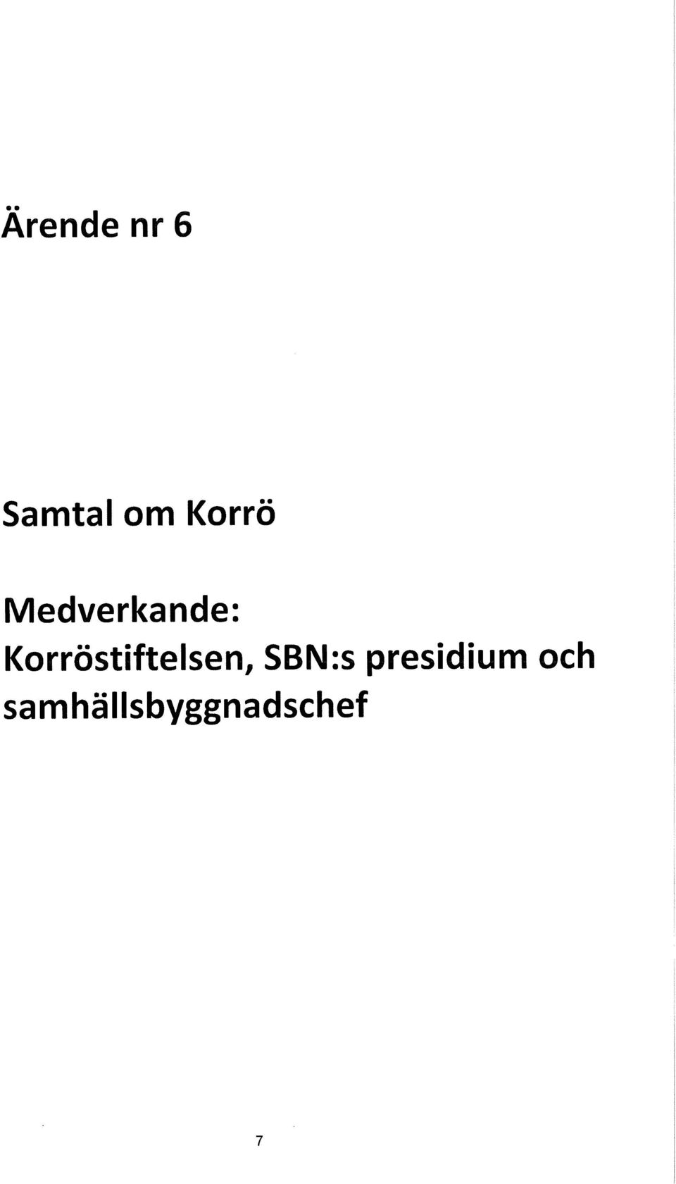 Korröstiftelsen, SBN:s