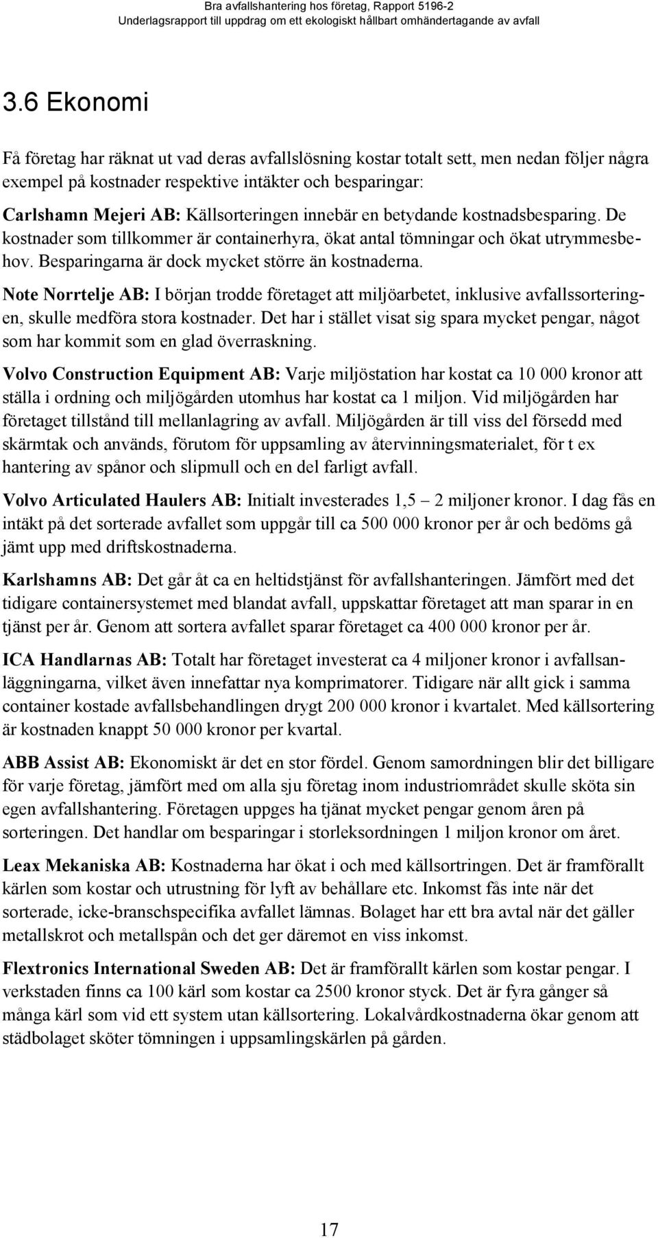 Note Norrtelje AB: I början trodde företaget att miljöarbetet, inklusive avfallssorteringen, skulle medföra stora kostnader.