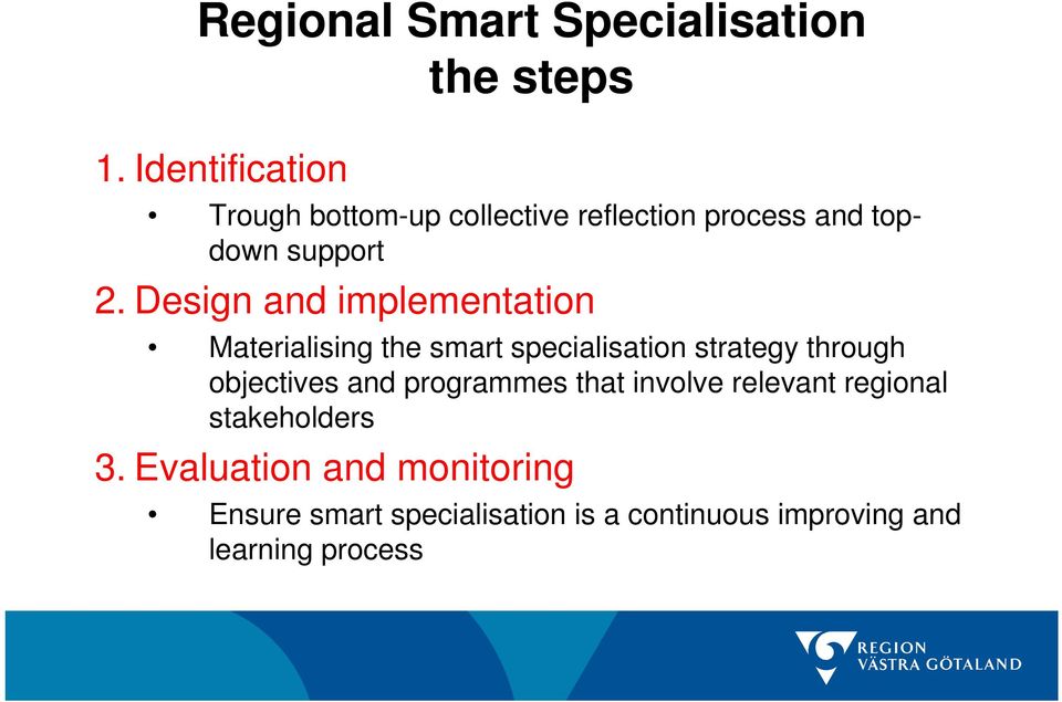 Design and implementation Materialising the smart specialisation strategy through objectives and