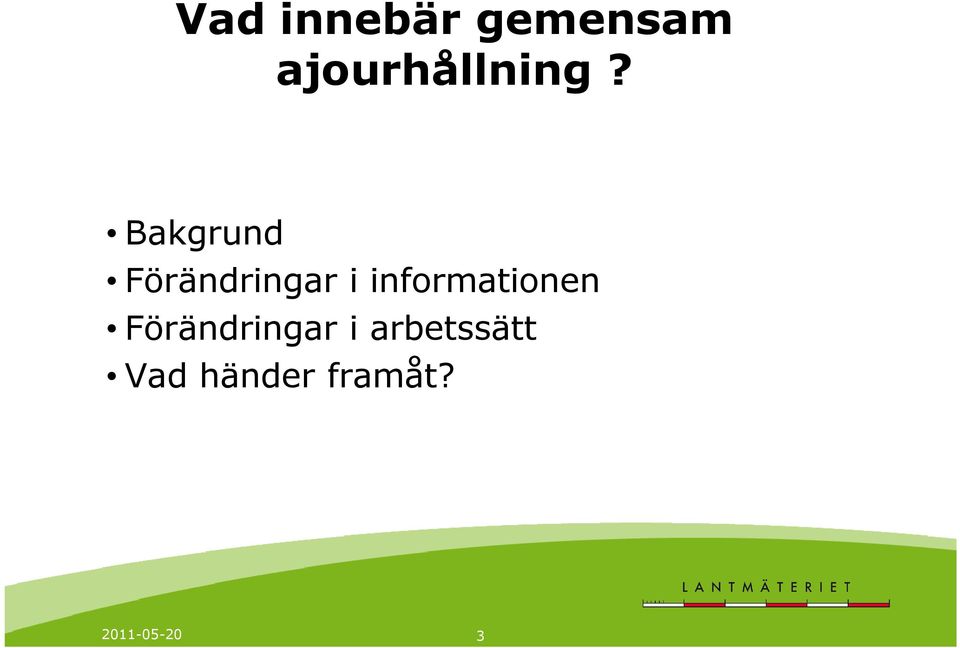 Bakgrund Förändringar i