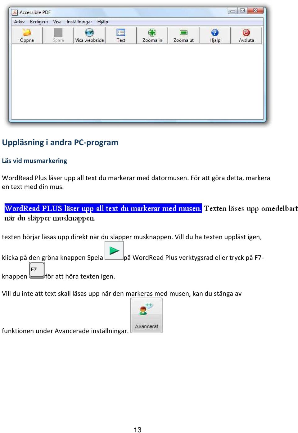 Vill du ha texten uppläst igen, klicka på den gröna knappen Spela på WordRead Plus verktygsrad eller tryck på F7- knappen