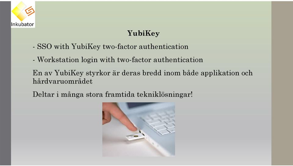 YubiKey styrkor är deras bredd inom både applikation och