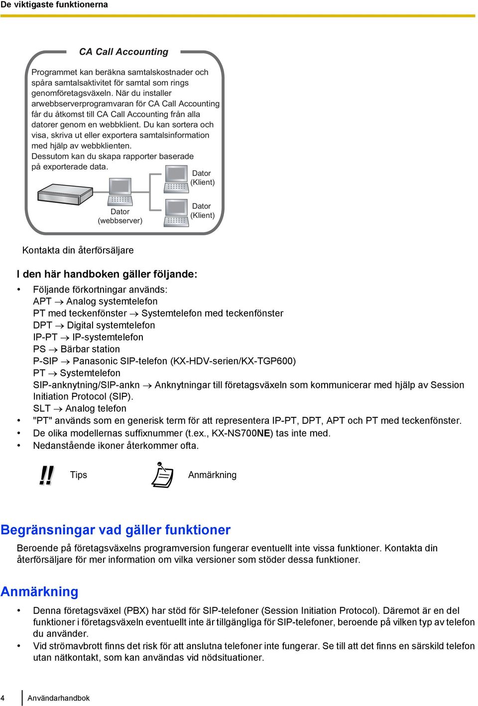 Du kan sortera och visa, skriva ut eller exportera samtalsinformation med hjälp av webbklienten. Dessutom kan du skapa rapporter baserade på exporterade data.