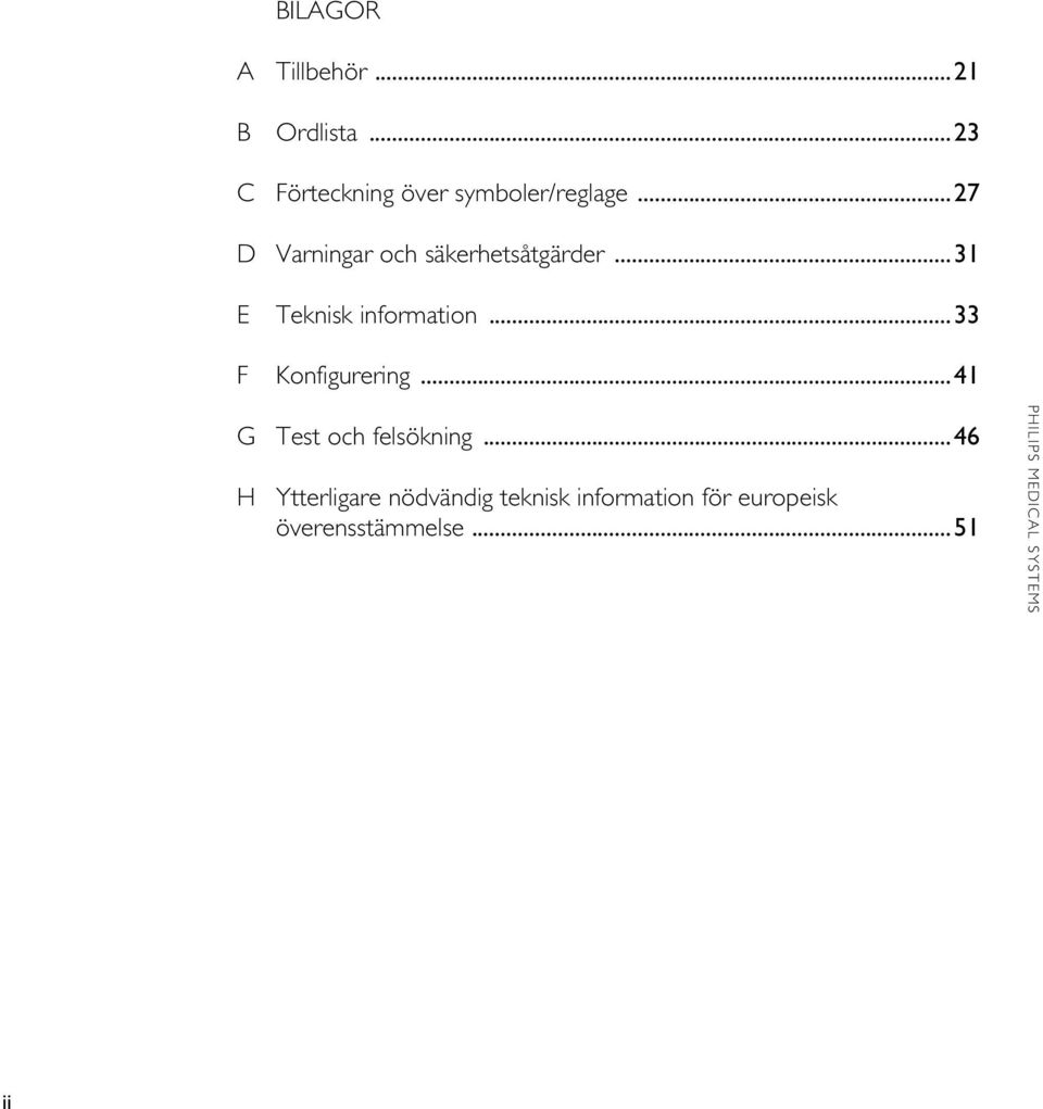 ..27 D Varningar och säkerhetsåtgärder...31 E Teknisk information.