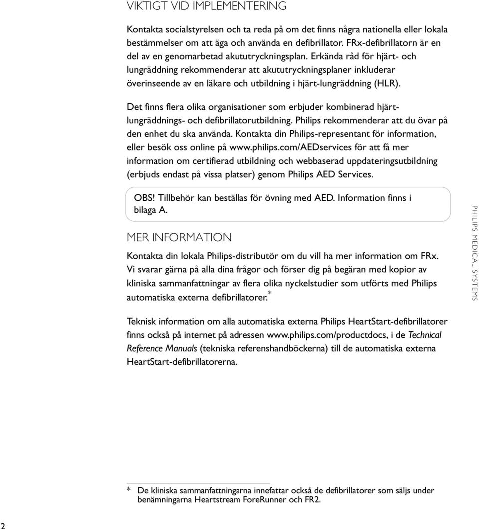 Erkända råd för hjärt- och lungräddning rekommenderar att akututryckningsplaner inkluderar överinseende av en läkare och utbildning i hjärt-lungräddning (HLR).