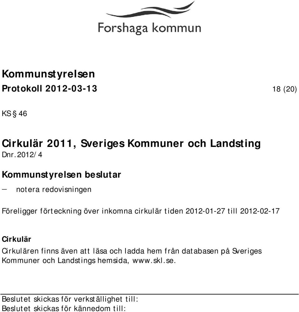 inkomna cirkulär tiden 2012-01-27 till 2012-02-17 Cirkulär Cirkulären finns även att