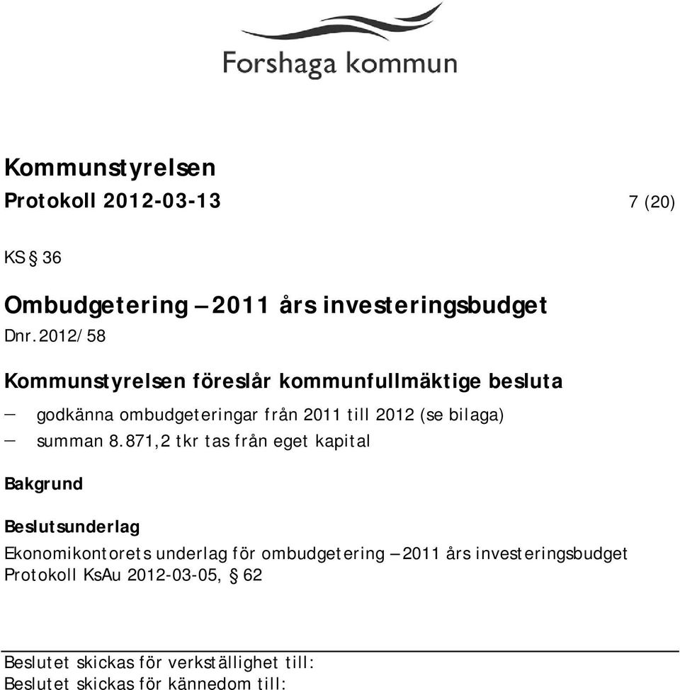 från 2011 till 2012 (se bilaga) summan 8.