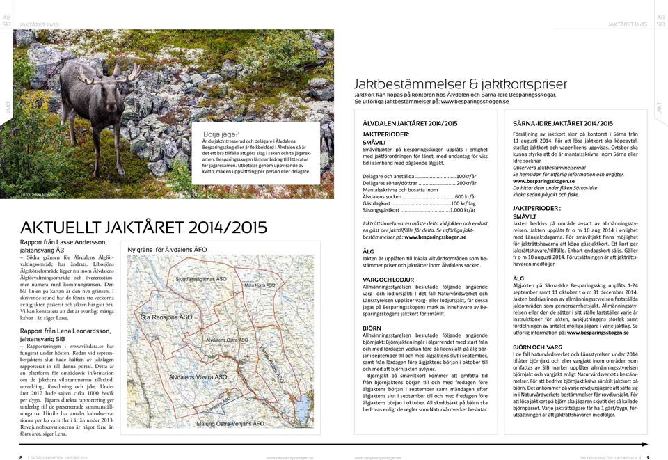 Är du jaktintresserad och delägare i Älvdalens Besparingsskog eller är folkbokförd i Älvdalen så är det ett bra tillfälle att göra slag i saken och ta jägarexamen.