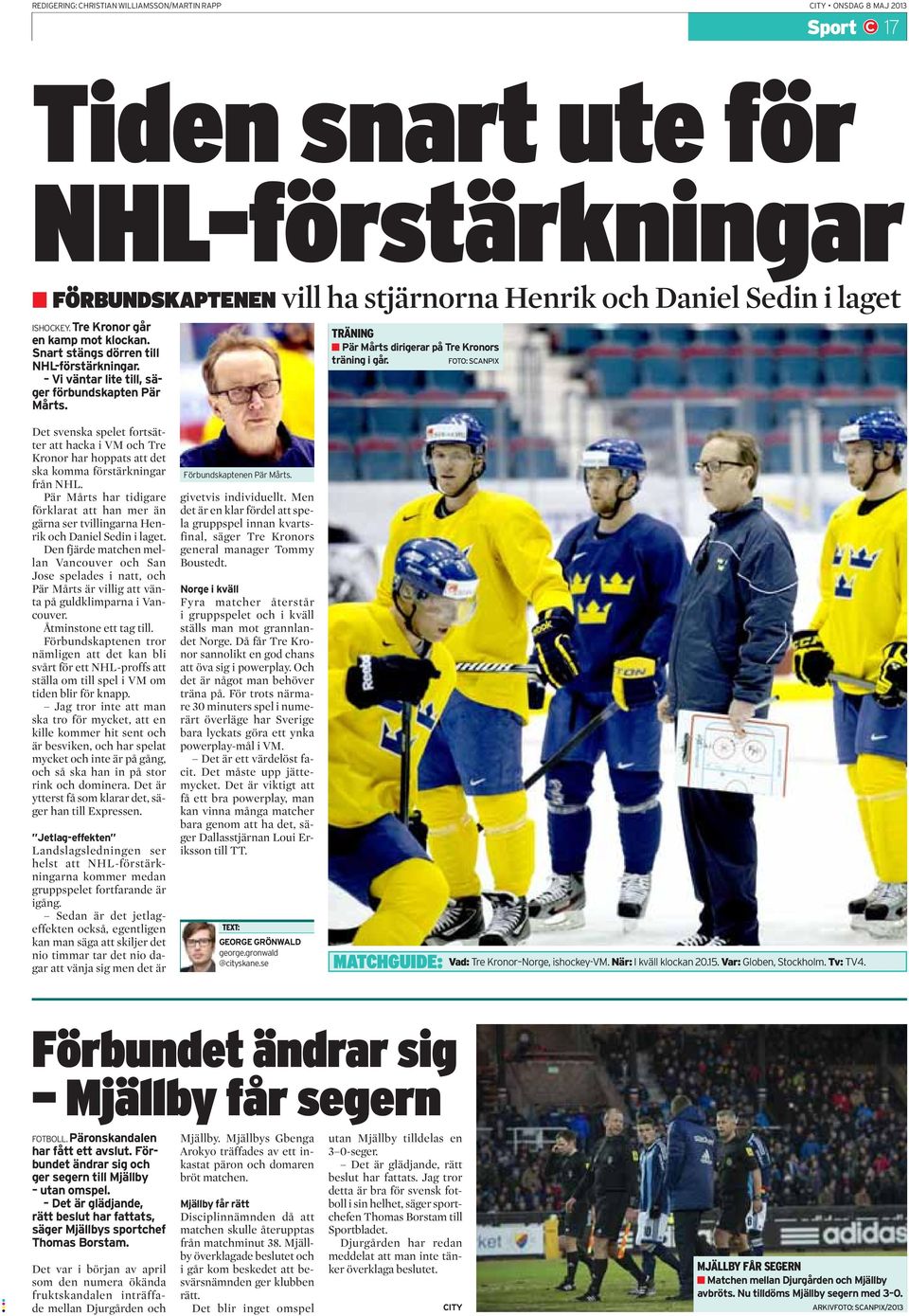 FOTO: SCANPIX Det svenska spelet fortsätter att hacka i VM och Tre Kronor har hoppats att det ska komma förstärkningar från NHL.