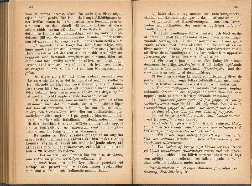 I de festa fa torde meddeandena komma att hufvudsakigen röra sig omkring meddearen sjäf och de fokbidningsförhåanden, under hvika han efvat, skidra hans egen skotid, hans seminarietid o. s. v.