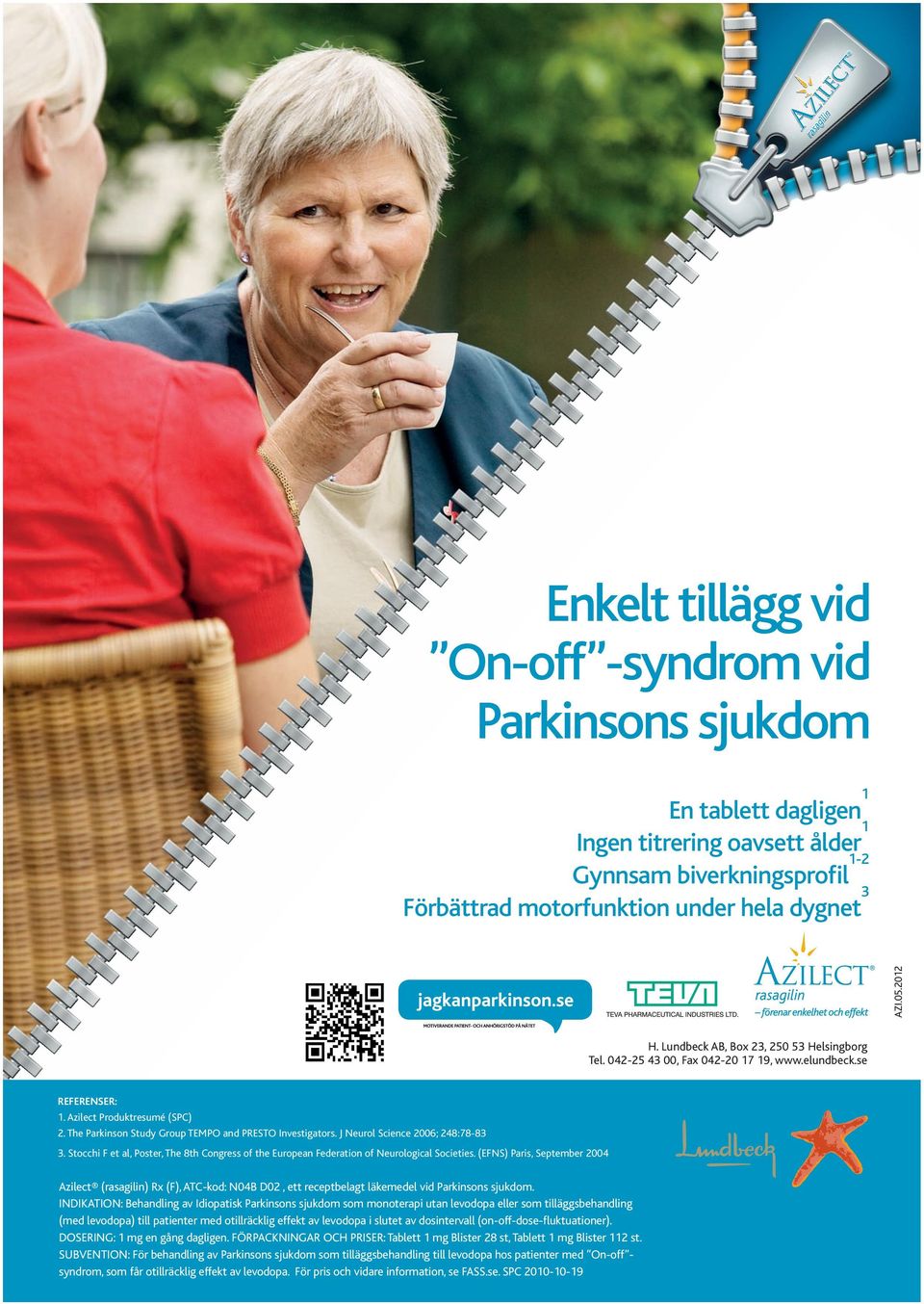 The Parkinson Study Group TEMPO and PRESTO Investigators. J Neurol Science 2006; 248:78-83 3. Stocchi F et al, Poster, The 8th Congress of the European Federation of Neurological Societies.