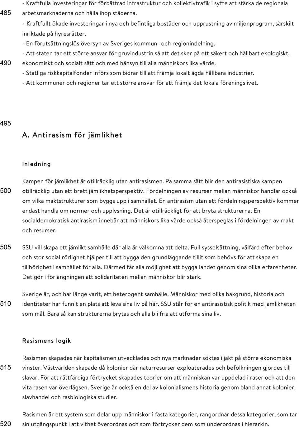 - En förutsättningslös översyn av Sveriges kommun- och regionindelning.