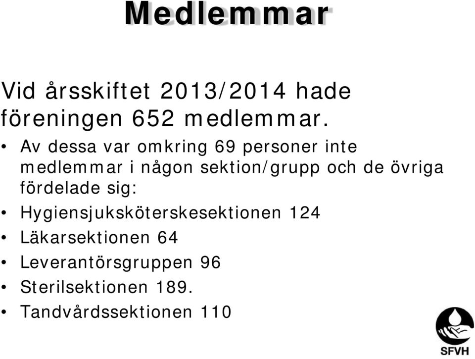 och de övriga fördelade sig: Hygiensjuksköterskesektionen 124