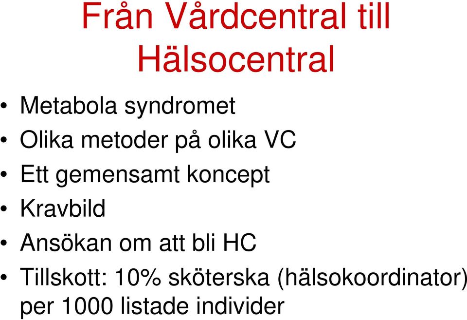 gemensamt koncept Kravbild Ansökan om att bli HC