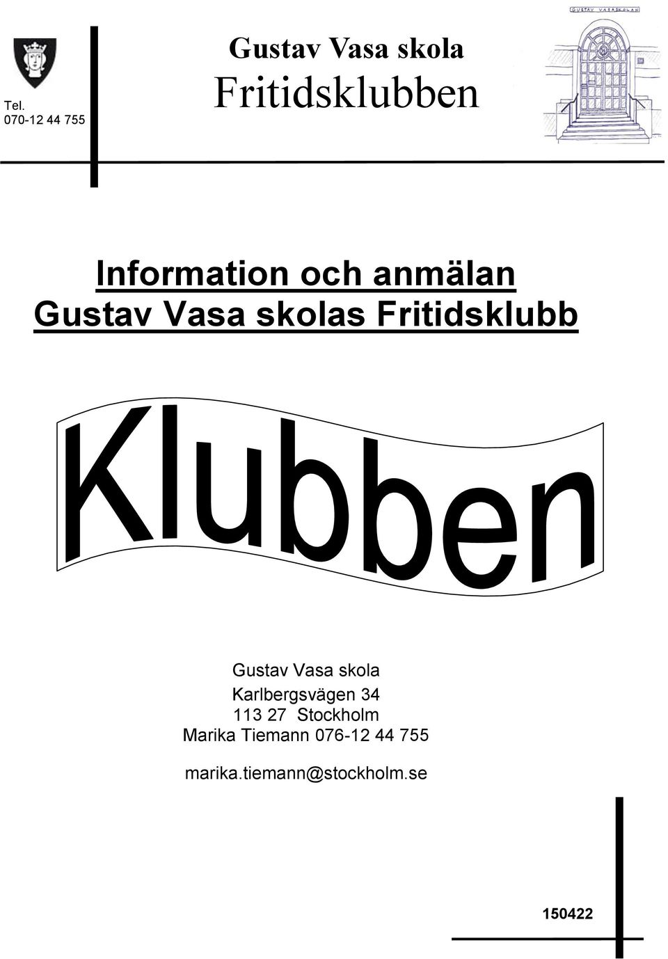 Gustav Vasa skola Karlbergsvägen 34 113 27 Stockholm
