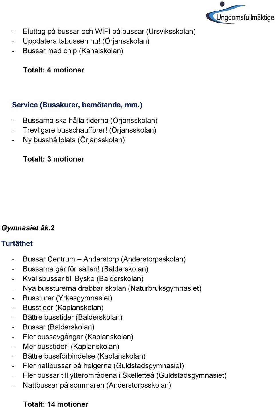 2 Turtäthet - Bussar Centrum Anderstorp (Anderstorpsskolan) - Bussarna går för sällan!