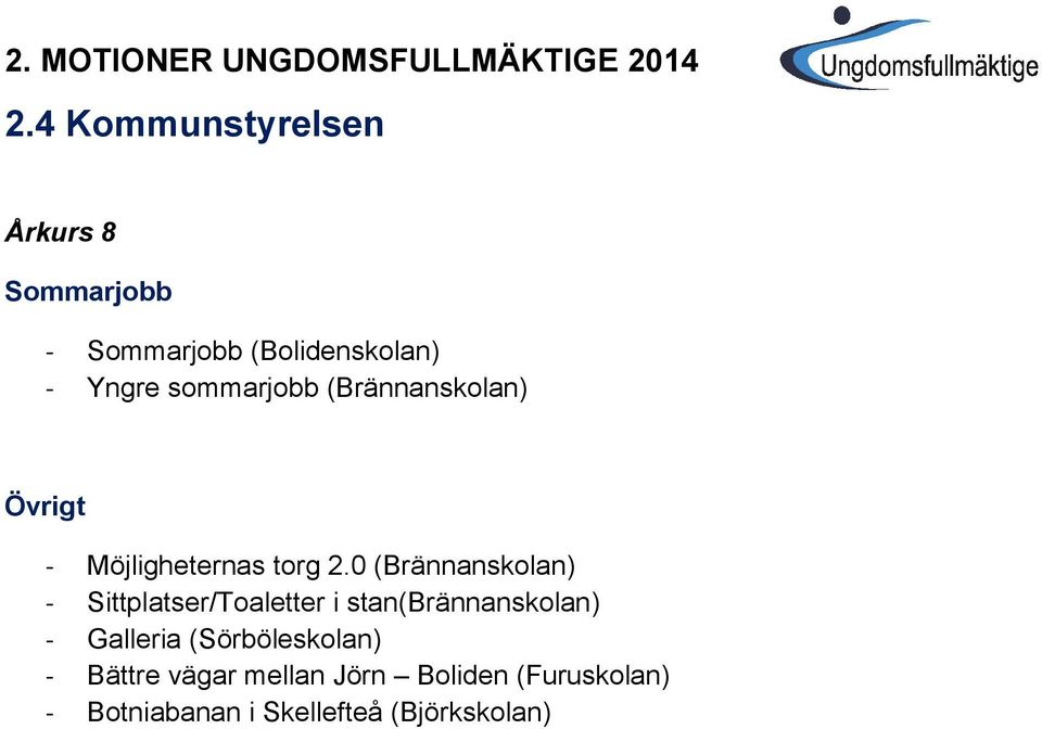 (Brännanskolan) Övrigt - Möjligheternas torg 2.