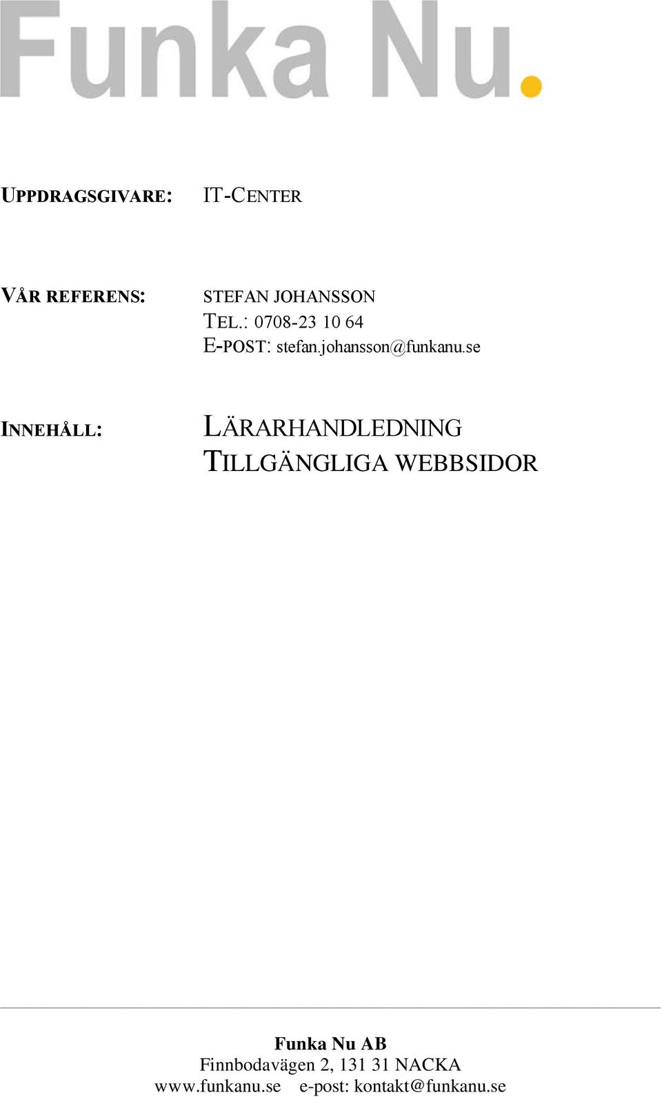 se INNEHÅLL: LÄRARHANDLEDNING TILLGÄNGLIGA WEBBSIDOR _ Funka