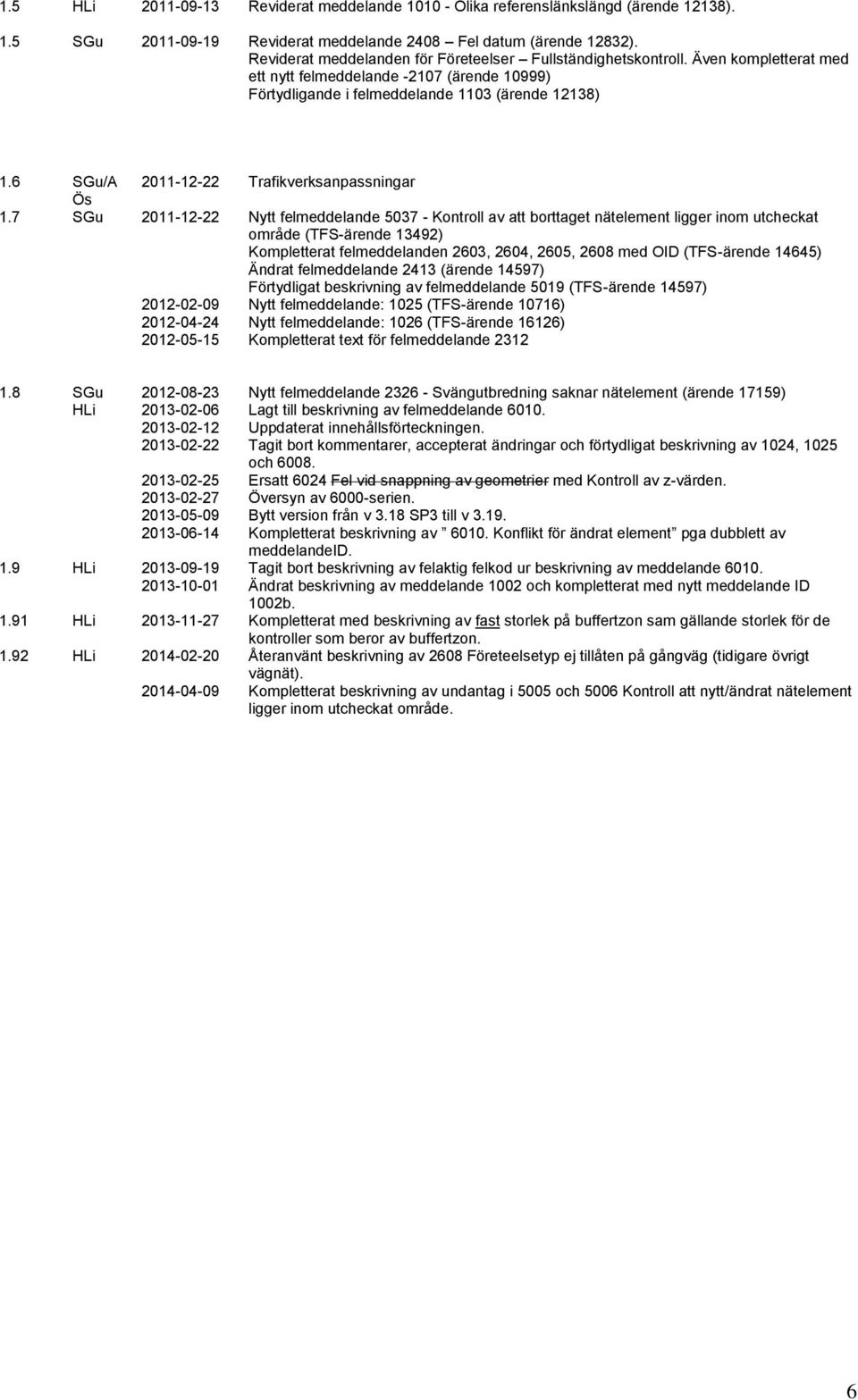 6 SGu/A 2011-12-22 Trafikverksanpassningar Ös 1.