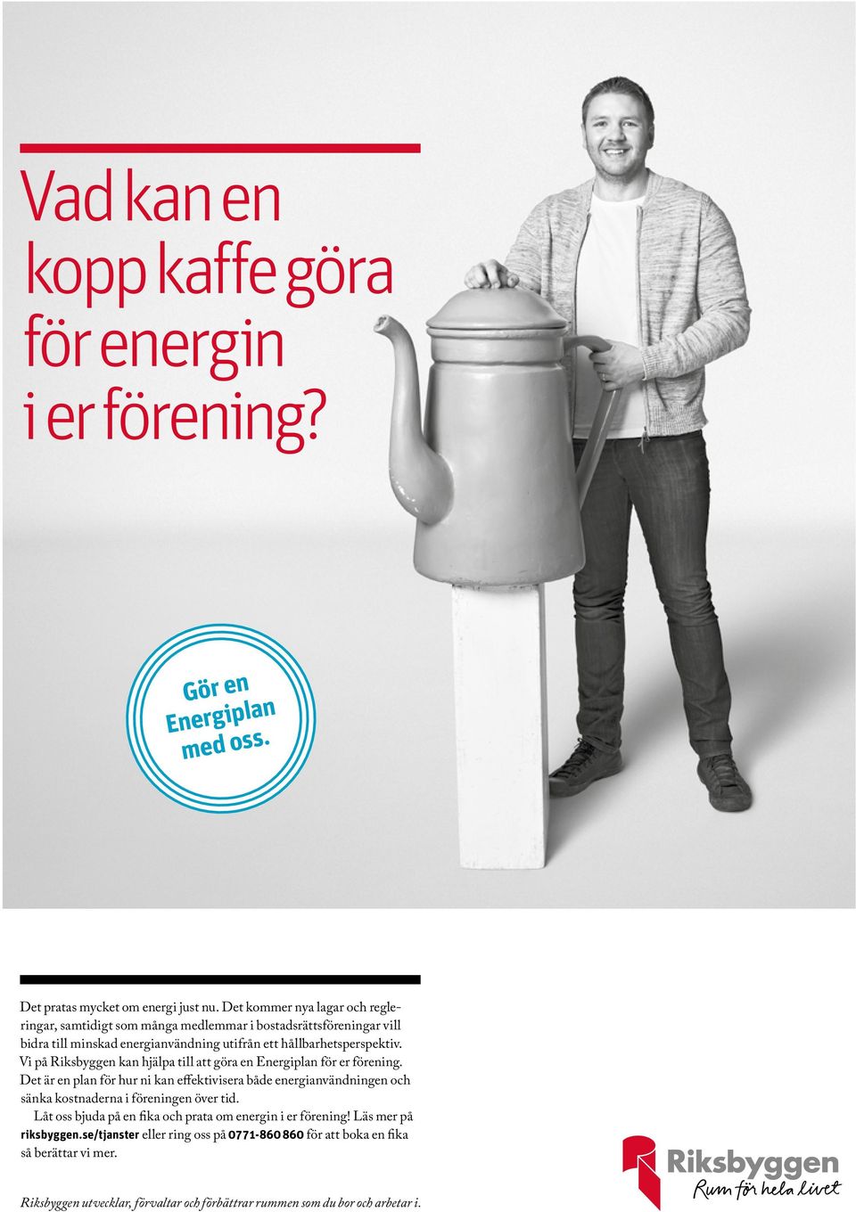 Vi på Riksbyggen kan hjälpa till att göra en Energiplan för er förening.